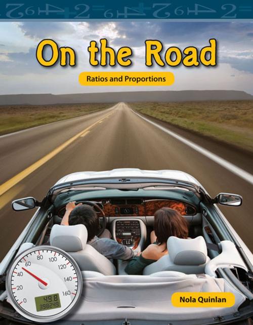 Cover of the book On the Road: Ratios and Proportions by Quinlan Nola, Teacher Created Materials