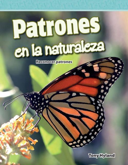Cover of the book Patrones en la naturaleza: Reconocer patrones by Hyland Tony, Teacher Created Materials