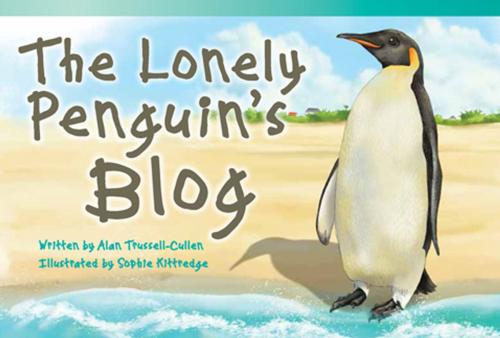 Cover of the book The Lonely Penguin's Blog by Cullen Alan Trussell, Teacher Created Materials