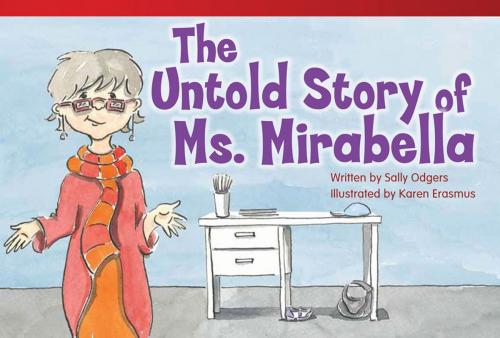 Cover of the book The Untold Story of Ms. Mirabella by Odgers Sally, Teacher Created Materials