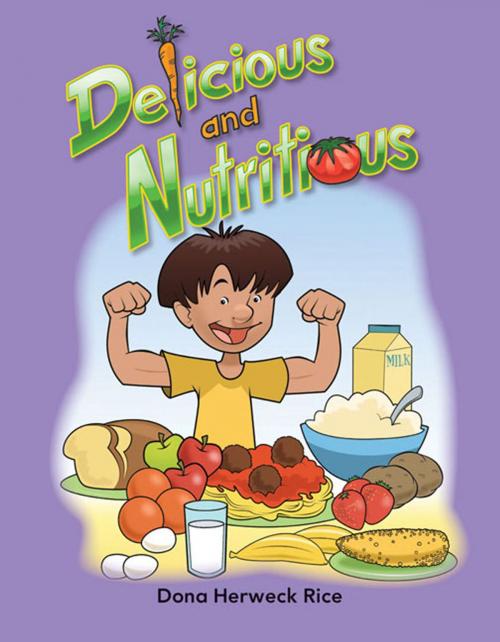Cover of the book Delicious and Nutritious by Rice Dona Herweck, Teacher Created Materials