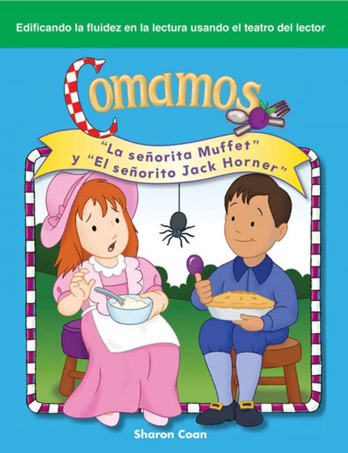 Cover of the book Comamos: "La señorita Muffet" y "El señorito Jack Horner" by Coan Sharon, Teacher Created Materials