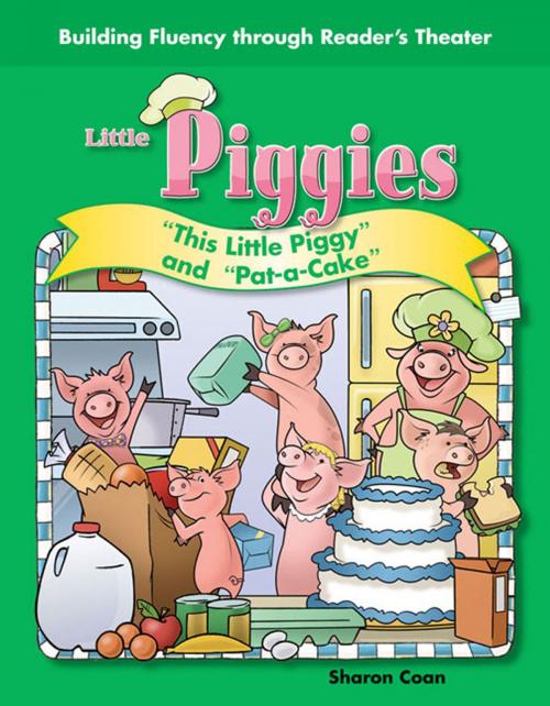 Cover of the book Little Piggies: "This Little Piggy" and "Pat-a-Cake" by Coan Sharon, Teacher Created Materials