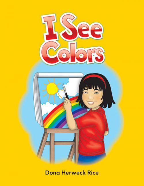 Cover of the book I See Colors by Rice Dona Herweck, Teacher Created Materials