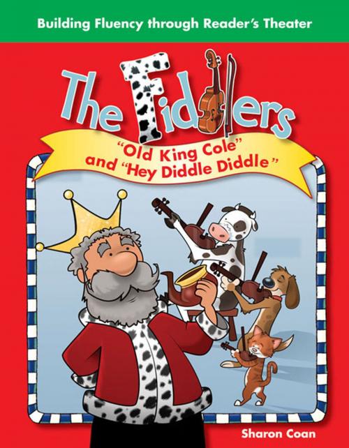 Cover of the book The Fiddlers: "Old King Cole" and "Hey Diddle, Diddle" by Coan Sharon, Teacher Created Materials