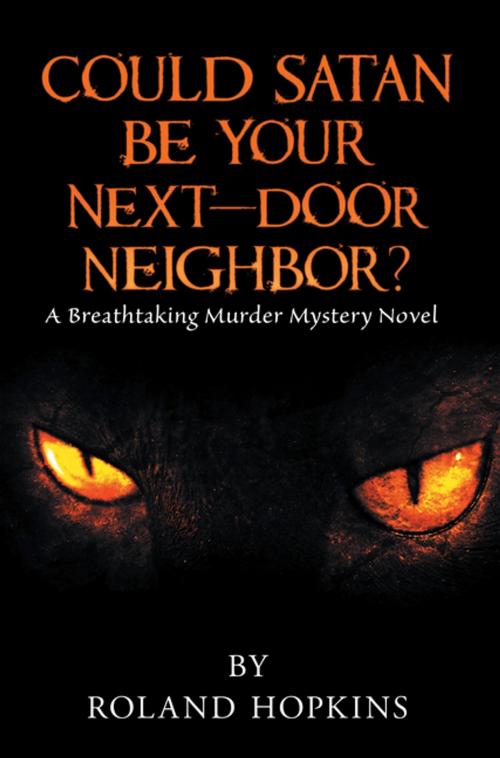 Cover of the book Could Satan Be Your Next-Door Neighbor? by Roland Hopkins, AuthorHouse