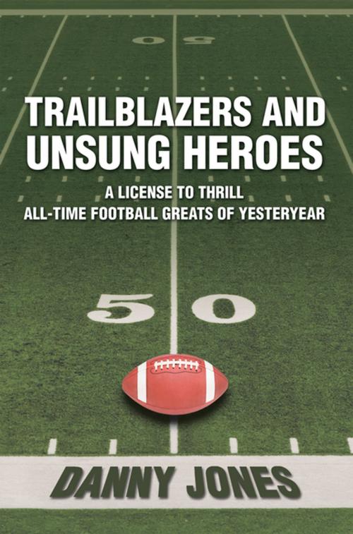 Cover of the book Trailblazers and Unsung Heroes by Danny Jones, AuthorHouse