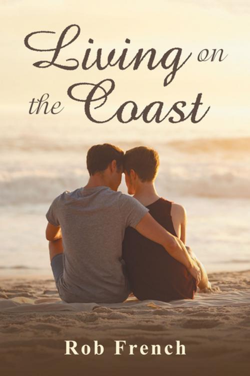 Cover of the book Living on the Coast by Rob French, AuthorHouse