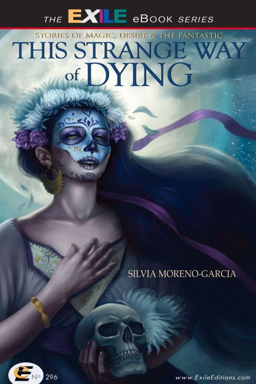 Cover of the book This Strange Way of Dying by Silvia Moreno-Garcia, Exile Editions