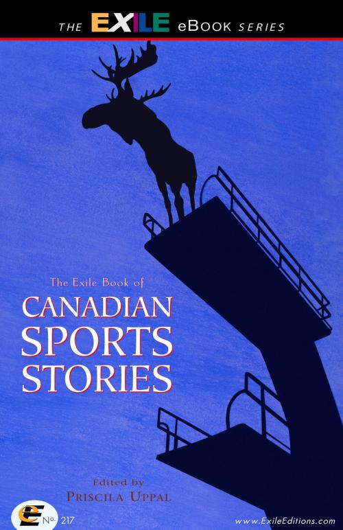 Cover of the book The Exile Book of Canadian Sports Stories by Priscila Uppal, Exile Editions