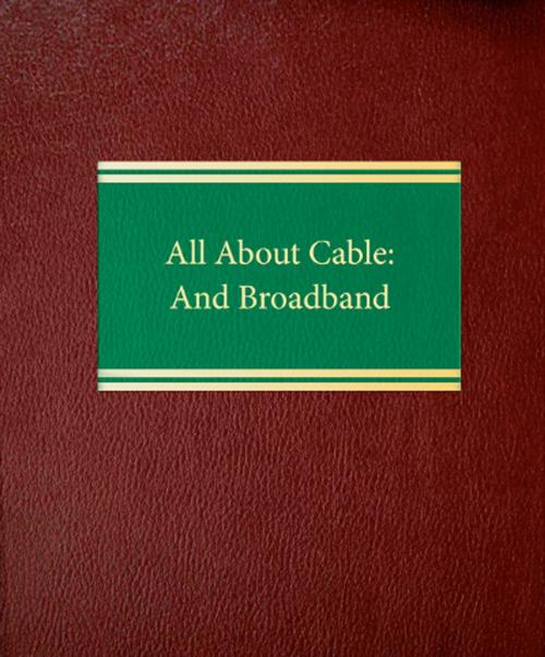 Cover of the book All About Cable and Broadband by James C. Goodale, Law Journal Press
