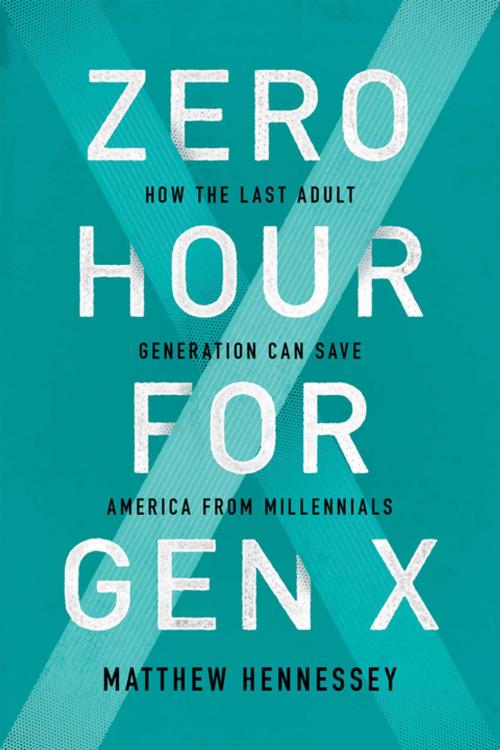 Cover of the book Zero Hour for Gen X by Matthew Hennessey, Encounter Books