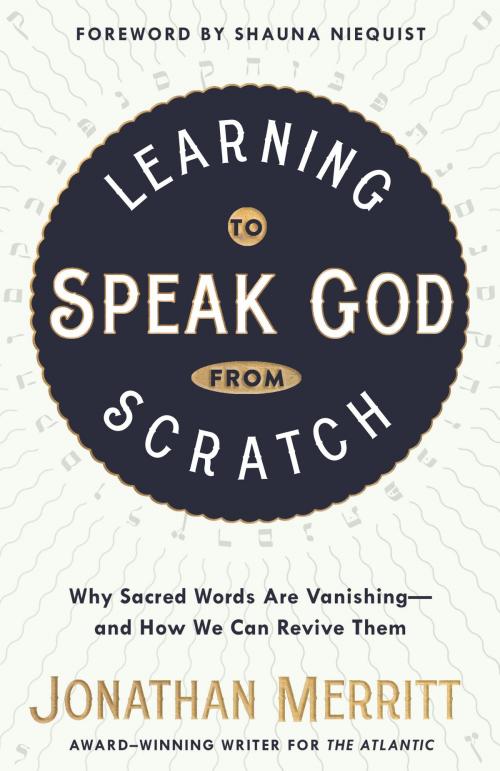 Cover of the book Learning to Speak God from Scratch by Jonathan Merritt, The Crown Publishing Group