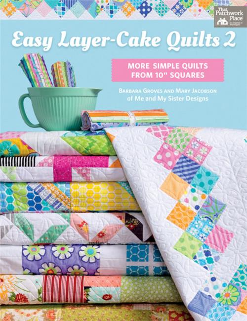 Cover of the book Easy Layer-Cake Quilts 2 by Barbara Groves, Mary Jacobson, Martingale