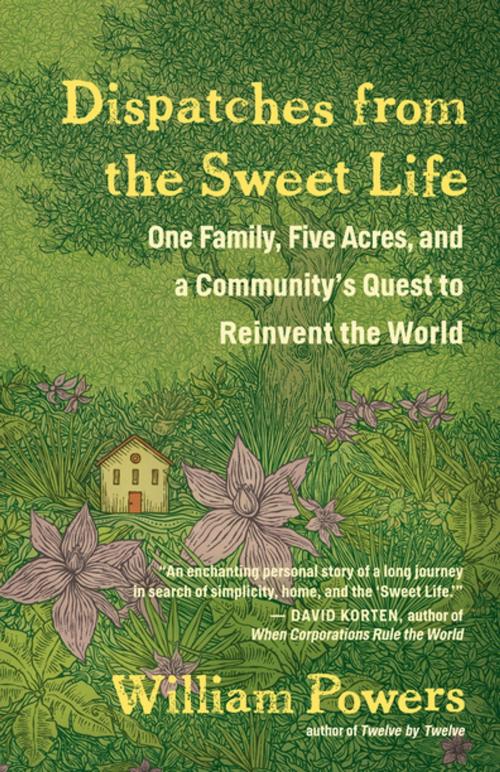 Cover of the book Dispatches from the Sweet Life by William Powers, New World Library