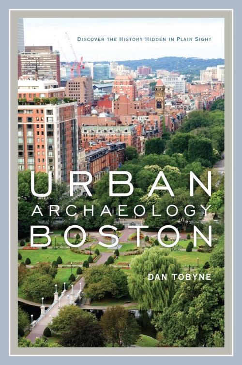 Cover of the book Urban Archaeology Boston by Dan Tobyne, Down East Books