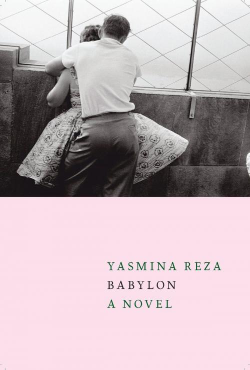 Cover of the book Babylon by Yasmina Reza, Seven Stories Press