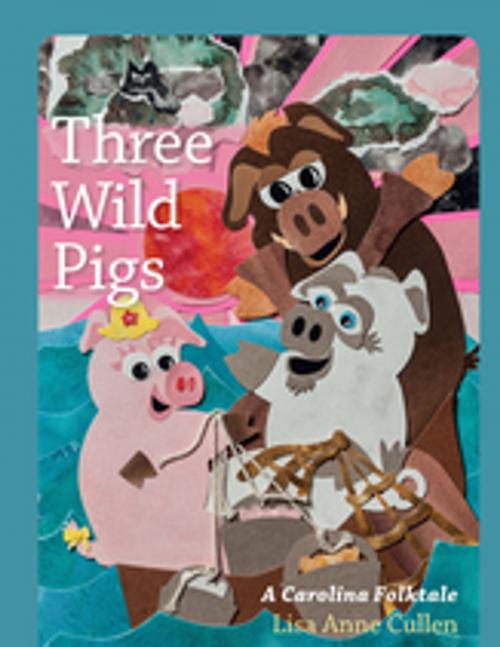 Cover of the book Three Wild Pigs by Lisa Anne Cullen, Kim Shealy Jeffcoat, University of South Carolina Press
