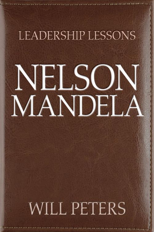 Cover of the book Leadership Lessons: Nelson Mandela by Will Peters, New Word City, Inc.