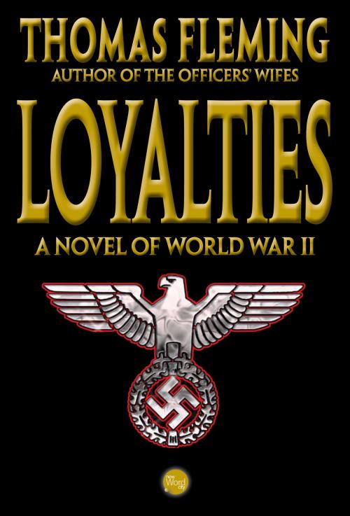 Cover of the book Loyalties: A Novel of World War II by Thomas Fleming, New Word City, Inc.