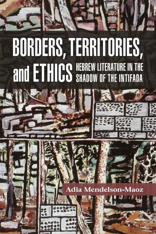 Cover of the book Borders, Territories, and Ethics by Adia Mendelson-Maoz, Purdue University Press