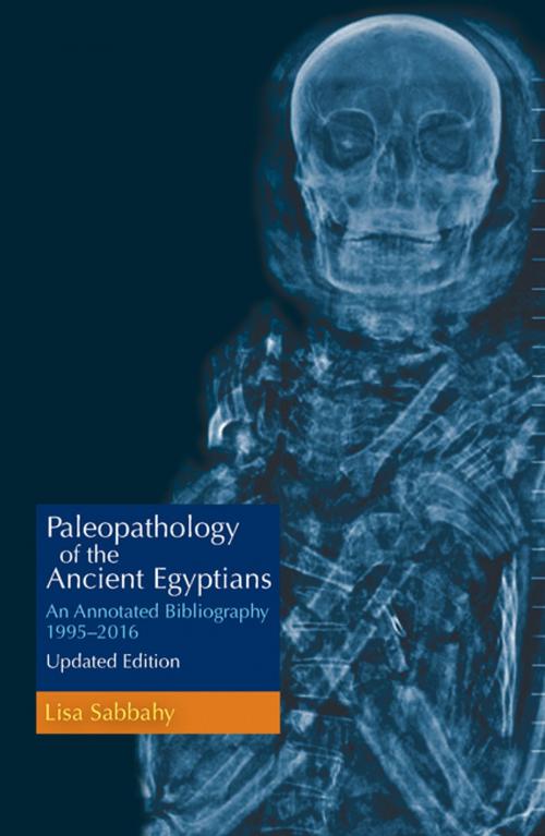 Cover of the book Paleopathology of the Ancient Egyptians by Lisa Sabbahy, The American University in Cairo Press