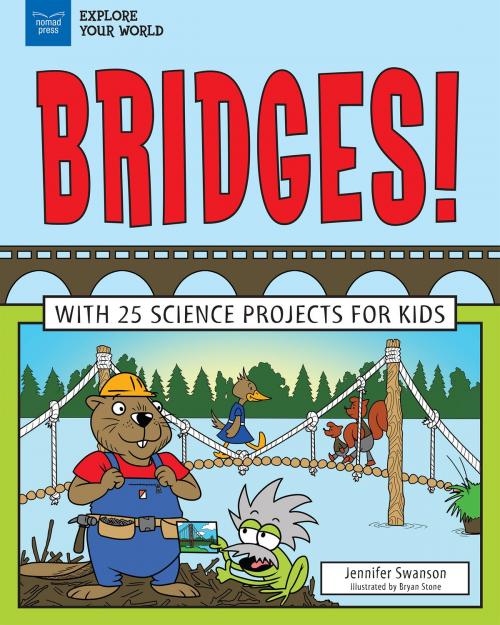 Cover of the book Bridges! by Jennifer Swanson, Nomad Press
