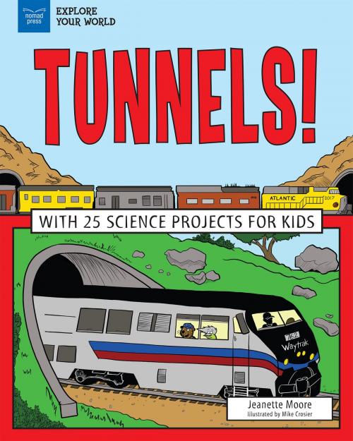 Cover of the book Tunnels! by Jeanette Moore, Nomad Press