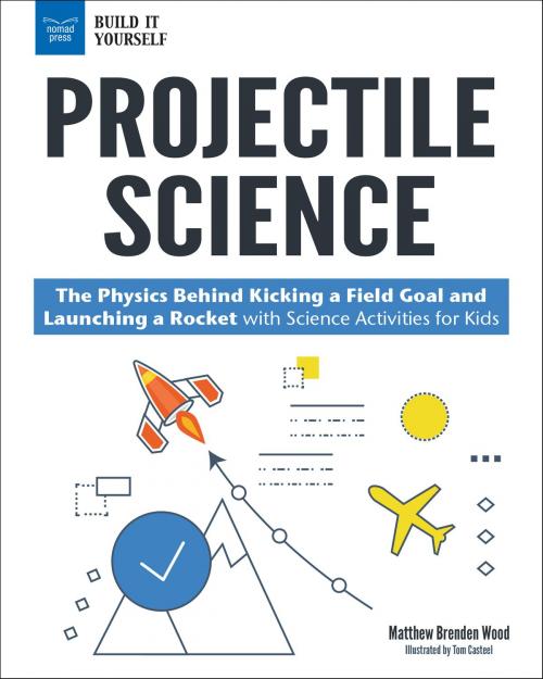 Cover of the book Projectile Science by Matthew Brenden Wood, Nomad Press