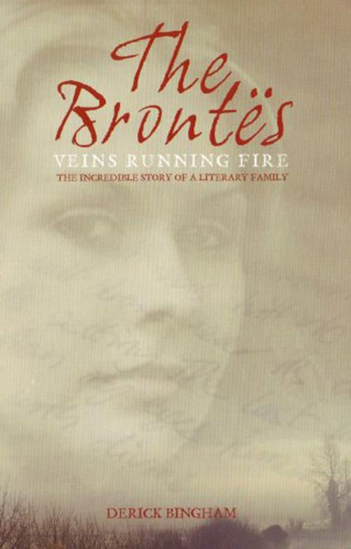 Cover of the book The Brontës: Veins Running Fire by Derick Bingham, Ambassador International
