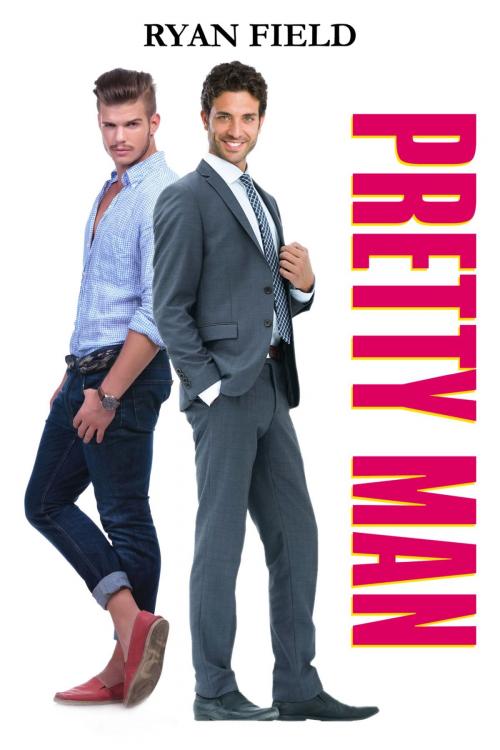 Cover of the book Pretty Man by Ryan Field, Riverdale Avenue Books LLC