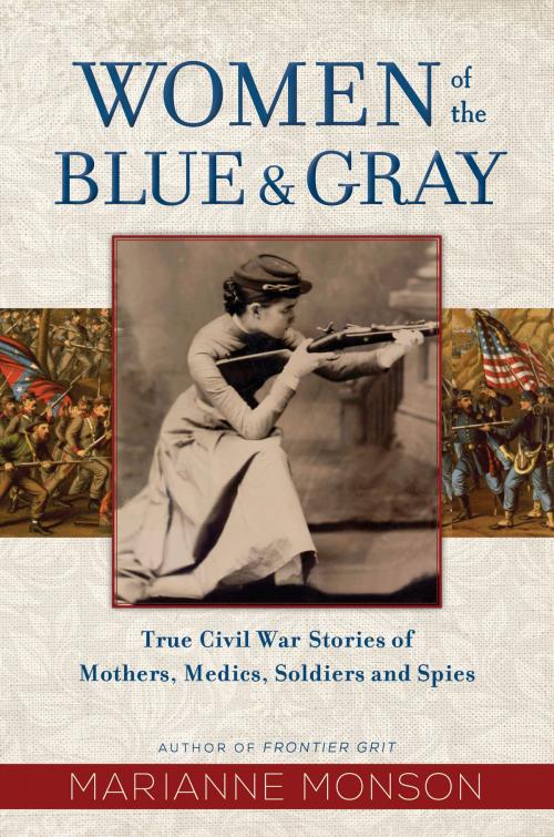 Cover of the book Women of the Blue and Gray: True Stories of Mothers, Medics, Soldiers, and Spies of the Civil War by Marianne Monson, Deseret Book Company