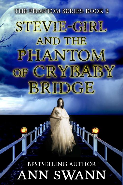 Cover of the book Stevie-Girl and the Phantom of Crybaby Bridge by Ann Swann, 5 Prince Publishing