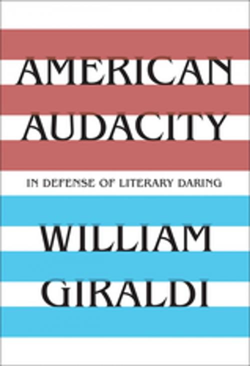 Cover of the book American Audacity: In Defense of Literary Daring by William Giraldi, Liveright