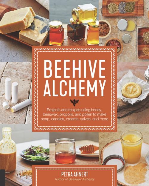 Cover of the book Beehive Alchemy by Petra Ahnert, Quarry Books