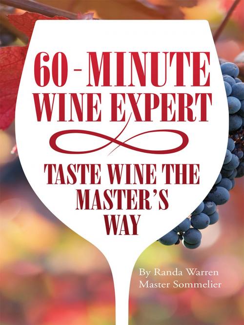 Cover of the book 60 - Minute Wine Expert: Taste Wine the Master's Way by Master Sommelier Randa Warren, Total Publishing