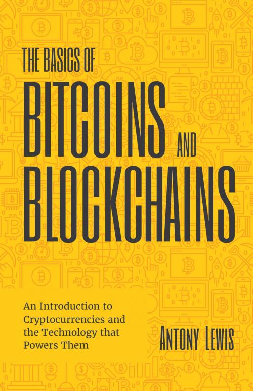 Cover of the book The Basics of Bitcoins and Blockchains by Antony Lewis, Mango Media