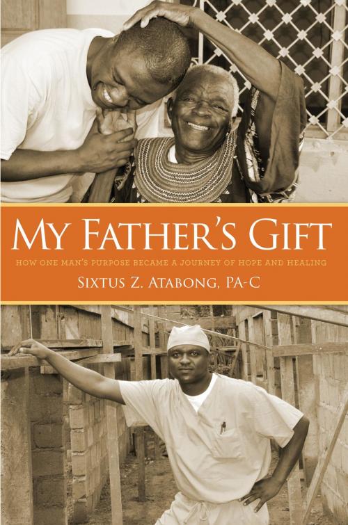 Cover of the book My Father's Gift by Sixtus Z. Atabong, Koehler Books