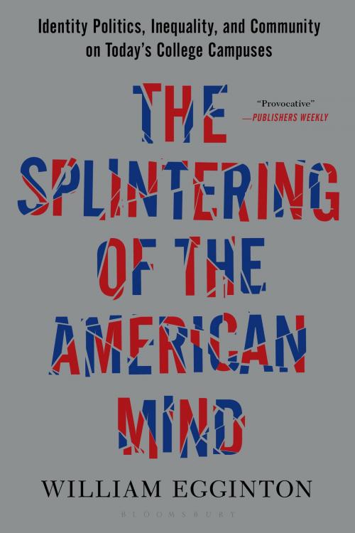Cover of the book The Splintering of the American Mind by William Egginton, Bloomsbury Publishing