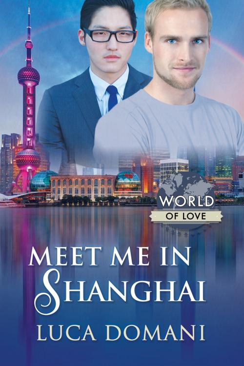 Cover of the book Meet Me in Shanghai by Luca Domani, Dreamspinner Press