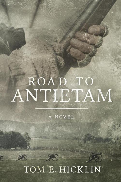 Cover of the book Road to Antietam by Tom E. Hicklin, Palmetto Publishing Group