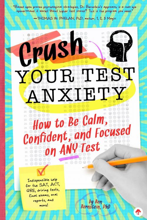 Cover of the book Crush Your Test Anxiety by Ben Bernstein, Familius