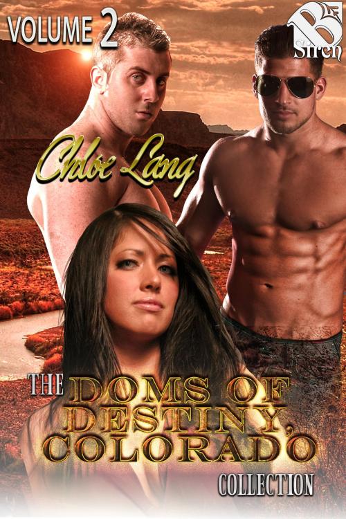 Cover of the book The Doms of Destiny, Colorado Collection, Volume 2 by Chloe Lang, Siren-BookStrand