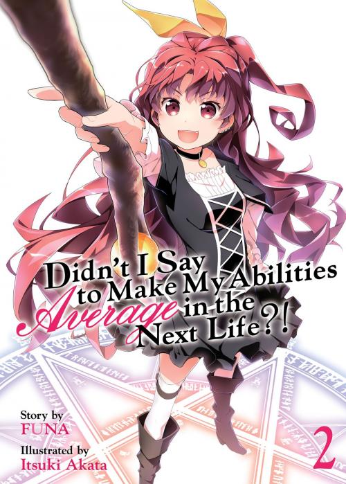 Cover of the book Didn't I Say To Make My Abilities Average In The Next Life?! Light Novel Vol. 2 by FUNA, Seven Seas Entertainment