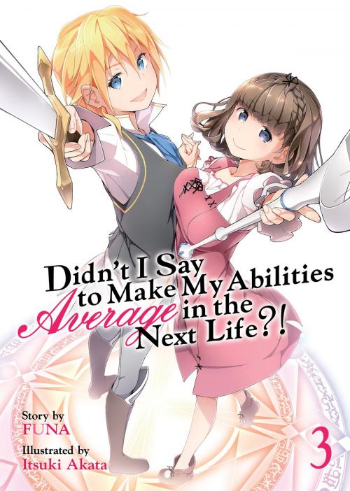 Cover of the book Didn't I Say To Make My Abilities Average In The Next Life?! Light Novel Vol. 3 by FUNA, Seven Seas Entertainment