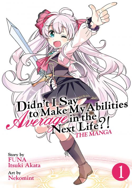 Cover of the book Didn't I Say to Make My Abilities Average in the Next Life?! (Manga) Vol. 1 by FUNA, Seven Seas Entertainment