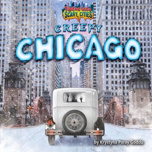 Cover of the book Creepy Chicago by Krystyna Poray Goddu, Bearport Publishing