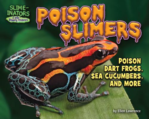 Cover of the book Poison Slimers by Ellen Lawrence, Bearport Publishing