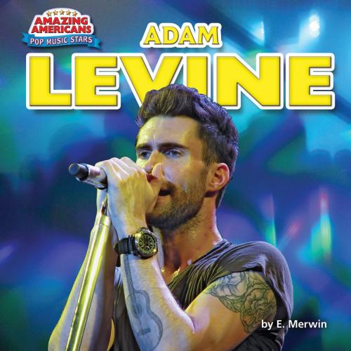 Cover of the book Adam Levine by E. Merwin, Bearport Publishing
