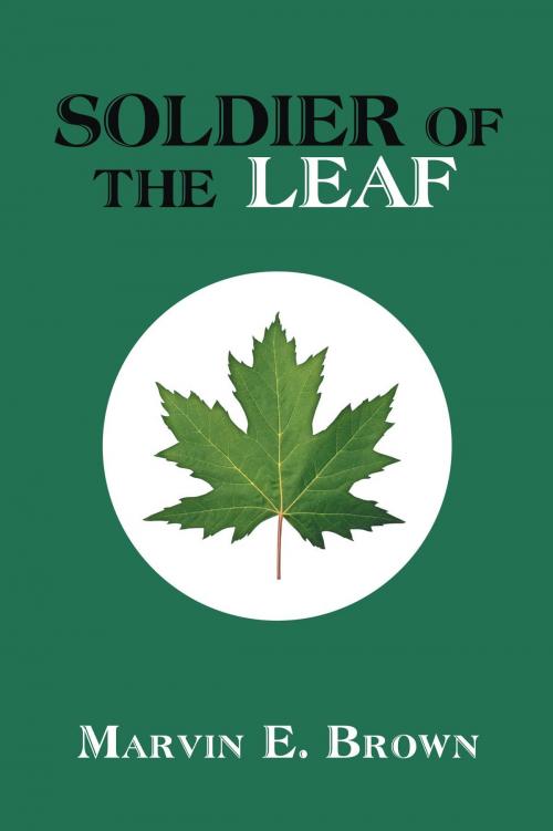 Cover of the book Soldier Of The Leaf by Marvin E. Brown, Westwood Books Publishing LLC